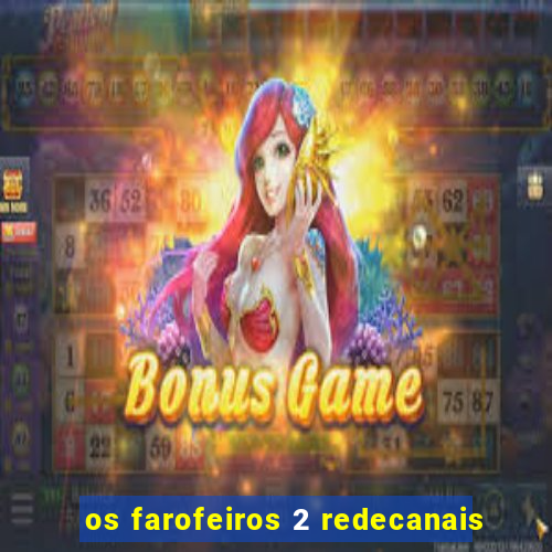 os farofeiros 2 redecanais